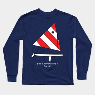 Sunfish Sailboat - Life is better sailing a Sunfish Long Sleeve T-Shirt